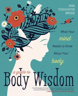 Cover of the book A Guide to Body Wisdom by Llewellyn, Kerri Connor
