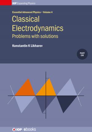 Cover of the book Classical Electrodynamics: Problems with solutions, Volume 4 by N R Sree Harsha, Anupama Prakash, Dwarkadas Pralhaddas Kothari