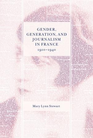 Cover of the book Gender, Generation, and Journalism in France, 1910-1940 by Manon Tremblay