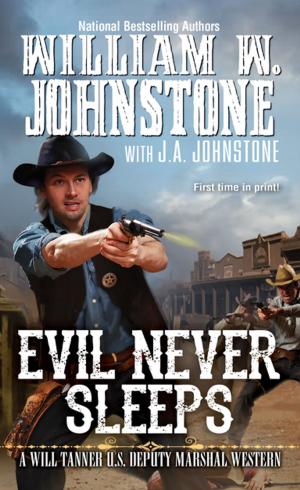Cover of the book Evil Never Sleeps by William W. Johnstone, J.A. Johnstone
