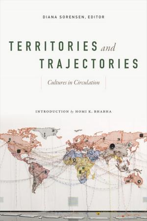 Cover of the book Territories and Trajectories by Jocelyn H. Olcott, Robyn Wiegman, Inderpal Grewal