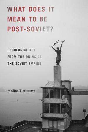 Cover of the book What Does It Mean to Be Post-Soviet? by Heather Levi, Gilbert M. Joseph, Emily S. Rosenberg