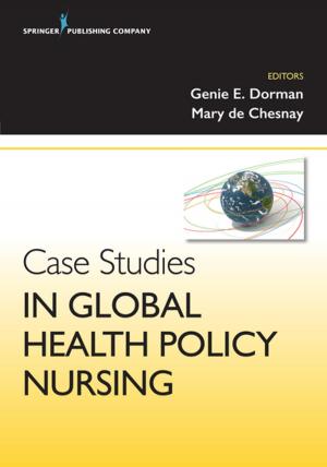 Cover of the book Case Studies in Global Health Policy Nursing by Maria T. Codina Leik, MSN, ARNP, FNP-C, AGPCNP-BC