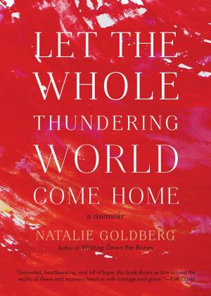 Book cover of Let the Whole Thundering World Come Home