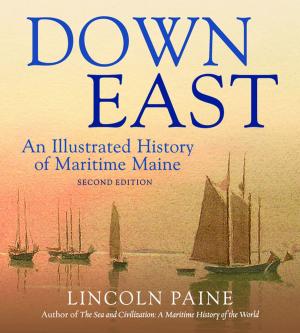 Cover of the book Down East: An Illustrated History of Maritime Maine (2) by Jeffrey V. Wells, Allison Childs Wells