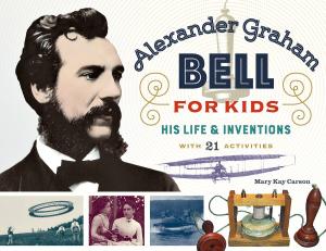 Cover of the book Alexander Graham Bell for Kids by Josh Noel