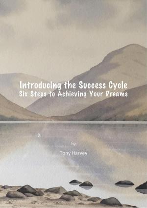 Cover of the book Introducing the Success Cycle: Six Steps to Achieving Your Dreams by 箕輪厚介
