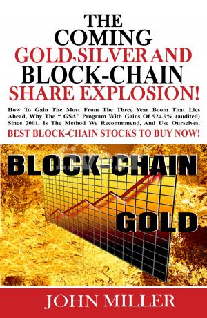 Book cover of The Coming Gold, Silver & Block-Chain Share Explosion!