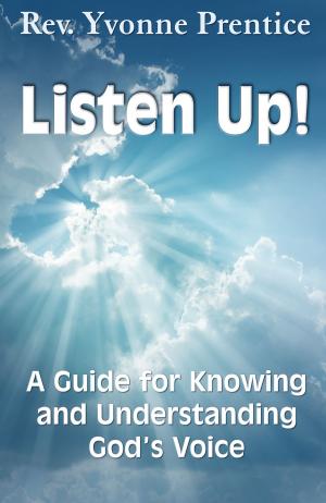 Cover of the book Listen Up! A Guide to Knowing and Understanding God's Voice by Allen Domelle
