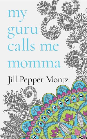 Cover of the book My Guru Calls Me Momma by Rebecca Rupp