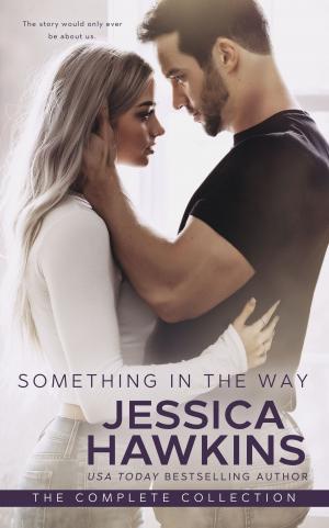 Cover of the book Something in the Way: The Complete Collection by Julie Kriss