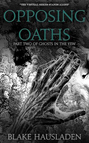 Cover of the book Opposing Oaths by Blake Hausladen