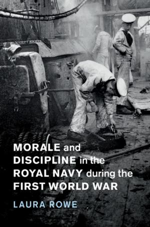 Cover of the book Morale and Discipline in the Royal Navy during the First World War by 