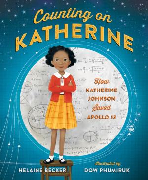 Cover of the book Counting on Katherine: How Katherine Johnson Saved Apollo 13 by Kirkpatrick Hill