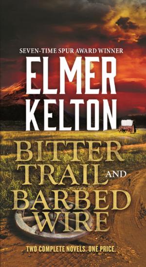 Cover of the book Bitter Trail and Barbed Wire by Dan Wells