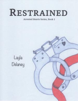 Cover of the book Restrained - Arrested Hearts Series, Book 1 by Natasha Cantrell