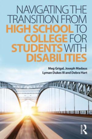 Cover of the book Navigating the Transition from High School to College for Students with Disabilities by Evgenii D. Moniushko