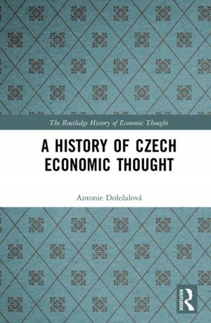 Cover of the book A History of Czech Economic Thought by Jennifer  D. Diaz