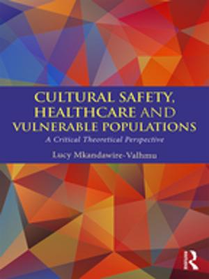 Cover of the book Cultural Safety,Healthcare and Vulnerable Populations by Frank Hoffmann, B Lee Cooper, Wayne S Haney