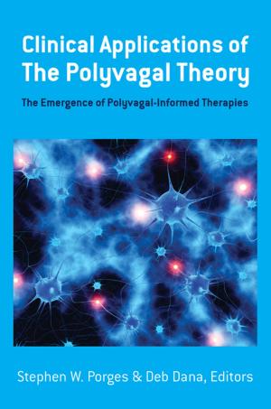 Cover of the book Clinical Applications of the Polyvagal Theory: The Emergence of Polyvagal-Informed Therapies (Norton Series on Interpersonal Neurobiology) by Tracey Tokuhama-Espinosa