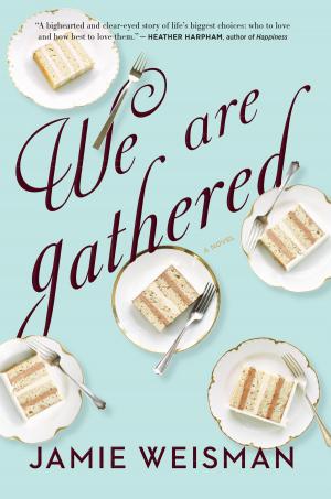 Cover of the book We Are Gathered by Antonya Nelson