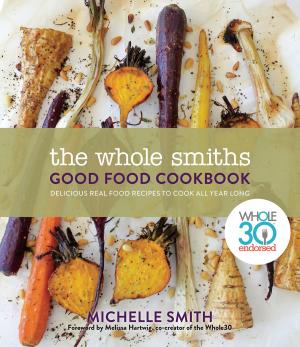 Cover of the book The Whole Smiths Good Food Cookbook by Natasha Trethewey