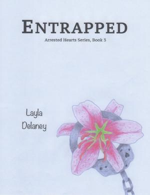 Cover of the book Entrapped - Arrested Hearts Series, Book 3 by Ehab Fattal