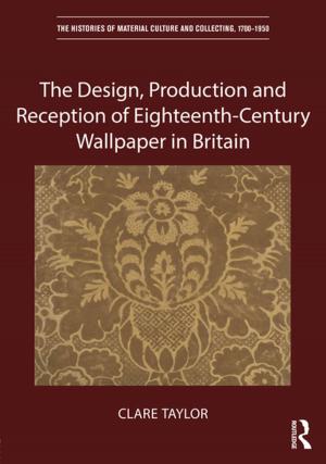 Cover of the book The Design, Production and Reception of Eighteenth-Century Wallpaper in Britain by Brian Gee, edited by Anita McConnell