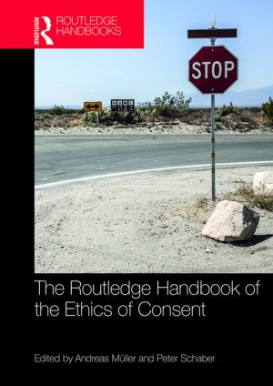 Cover of the book The Routledge Handbook of the Ethics of Consent by Michael R J Vatikiotis
