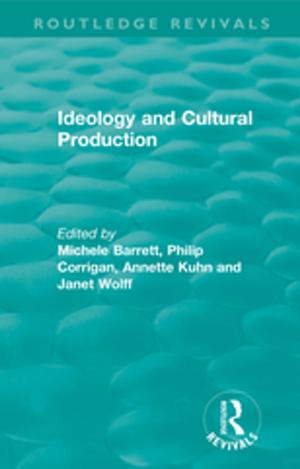 Cover of the book Routledge Revivals: Ideology and Cultural Production (1979) by Barbara A. Wilson, Samira Kashinath Dhamapurkar, Anita Rose