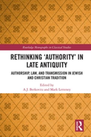 Cover of the book Rethinking ‘Authority’ in Late Antiquity by Geoffrey N Hudson, Tim Madge, Keith Sturges