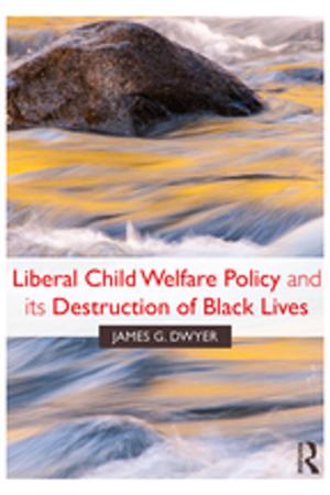 Book cover of Liberal Child Welfare Policy and its Destruction of Black Lives