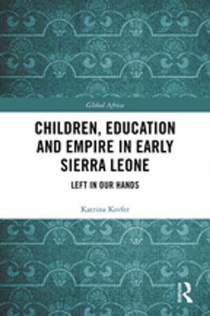 Cover of the book Children, Education and Empire in Early Sierra Leone by Roy May