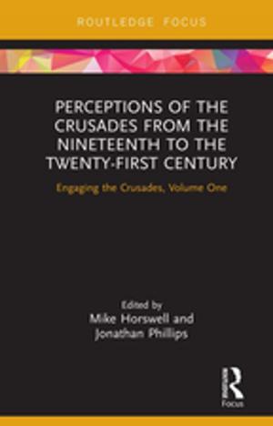 Cover of the book Perceptions of the Crusades from the Nineteenth to the Twenty-First Century by Roger Courtney