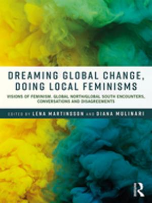 Cover of the book Dreaming Global Change, Doing Local Feminisms by Berenice Nyland, Aleksandra Acker, Jill Ferris, Jan Deans