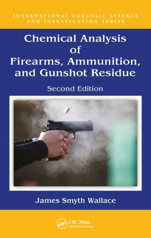 Cover of the book Chemical Analysis of Firearms, Ammunition, and Gunshot Residue by Chun Kwok Lei, Shujie Yao