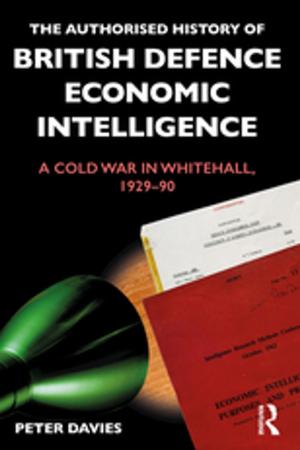 Cover of the book The Authorised History of British Defence Economic Intelligence by Leonard Jason-Lloyd