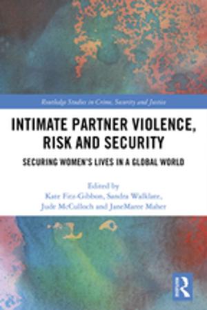 Cover of the book Intimate Partner Violence, Risk and Security by Boulton, Ackroyd