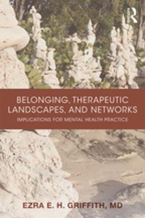 Cover of the book Belonging, Therapeutic Landscapes, and Networks by Deirdre Anne McVicker Pettipiece