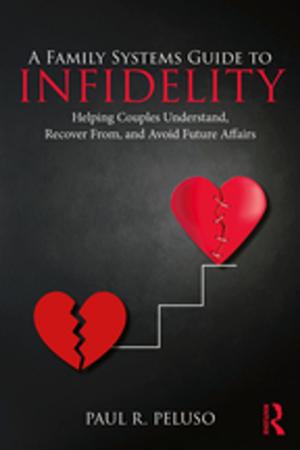 Cover of the book A Family Systems Guide to Infidelity by Mithuraaj Dhusiya