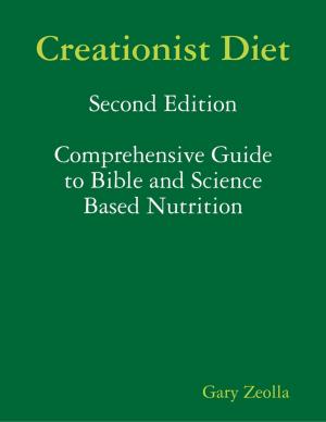 Cover of the book Creationist Diet: Second Edition Comprehensive Guide to Bible and Science Based Nutrition by Mike Hockney