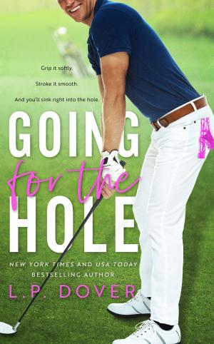 Cover of the book Going for the Hole by L.P. Dover