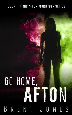 Cover of the book Go Home, Afton (Afton Morrison, #1) by P.A. Ross