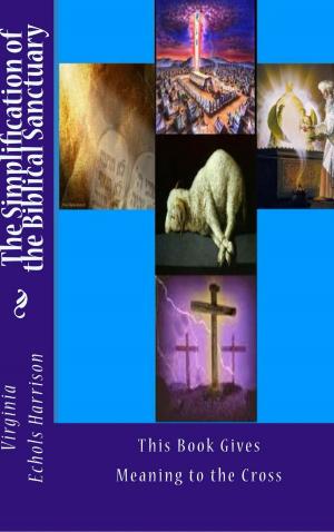 Cover of the book The Simplification of the Biblical Sanctuary Part 1 by Mark Millery