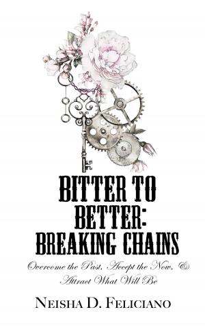 Cover of the book Bitter to Better: Breaking Chains by Rebecca Irvine
