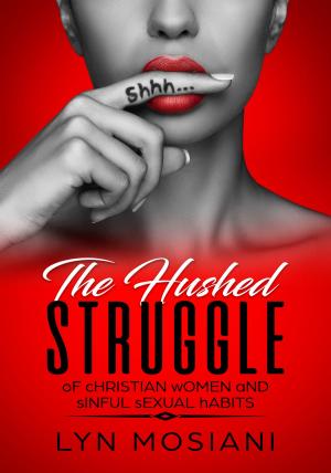 Cover of The Hushed Struggle: Of Christian Women and Sinful Sexual Habits