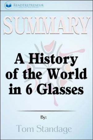 Cover of the book Summary of A History of the World in 6 Glasses by Tom Standage by Readtrepreneur Publishing