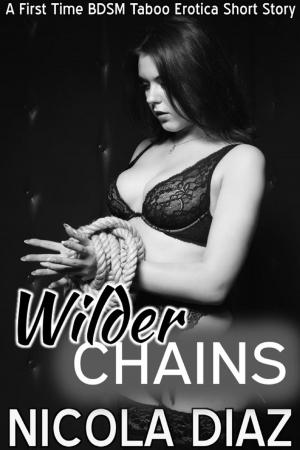 Cover of Wilder Chains - A First Time BDSM Taboo Erotica Short Story