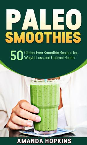 Book cover of Paleo Smoothies: 50 Gluten-Free Smoothie Recipes for Weight Loss and Optimal Health