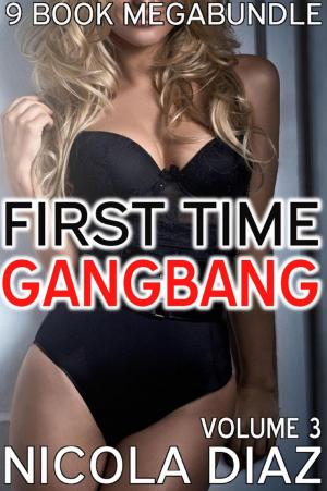 Book cover of First Time Gangbang - 9 Book Megabundle - Volume 3